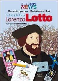 Intervista a Lorenzo Lotto - Alessandra Uguccioni, Maria Giovanna Sarti - Libro Palombi Editori 2011, Quinta Effe News | Libraccio.it
