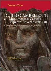 Duilio Cambellotti e il monumento ai caduti di Piperno-Priverno 1919-2010). Raccogliere la forma attorno a un pensiero - Francesco Tetro - Libro Palombi Editori 2011 | Libraccio.it