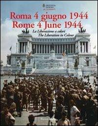 Roma 4 giugno 1944. La Liberazione a colori. Ediz. italiana e inglese  - Libro Palombi Editori 2011 | Libraccio.it