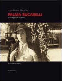 Palma Bucarelli. Immagini di una vita. Ediz. illustrata - Lorenzo Cantatore, Edoardo Sassi - Libro Palombi Editori 2011 | Libraccio.it