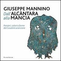 Dall'Alcàntara alla Mancia. Pensieri, colori e forme del cavaliere arancione. Ediz. illustrata - Giuseppe Mannino - Libro Palombi Editori 2012 | Libraccio.it