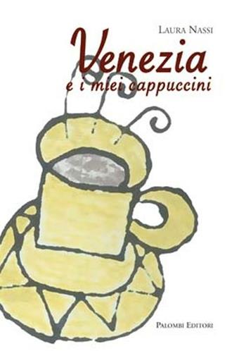 Venezia e i miei cappuccini - Laura Nassi - Libro Palombi Editori 2012 | Libraccio.it