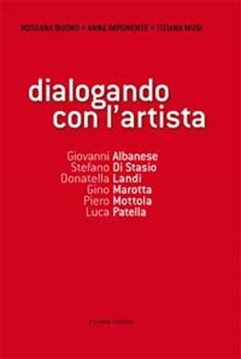 Dialogando con l'artista. Ediz. illustrata. Con DVD - Rossana Buono, Anna Imponente, Tiziana Musi - Libro Palombi Editori 2012 | Libraccio.it