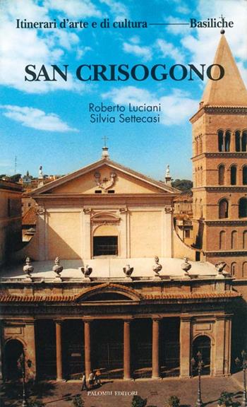 San Crisogono - Roberto Luciani, Silvia Settecasi - Libro Palombi Editori 2013 | Libraccio.it
