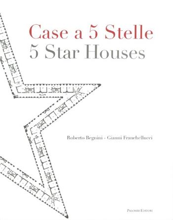 Case a 5 stelle-5 stars houses - Roberto Begnini, Gianni Franchellucci - Libro Palombi Editori 2012 | Libraccio.it
