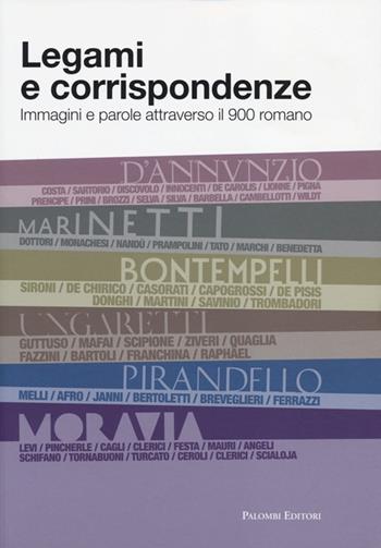 Legami e corrispondenze. Immagini e parole attraverso il 900 romano. Ediz. illustrata  - Libro Palombi Editori 2013 | Libraccio.it
