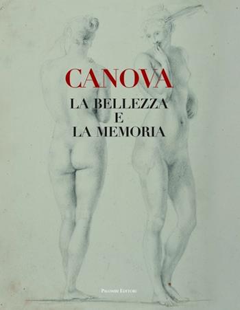 Canova. La bellezza e la memoria  - Libro Palombi Editori 2013 | Libraccio.it