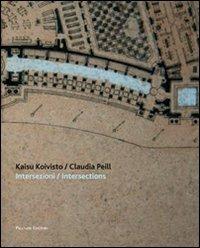 Kaisu Koivist / Claudia Peill. Intersezioni-Intersections  - Libro Palombi Editori 2013 | Libraccio.it