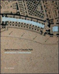Kaisu Koivist / Claudia Peill. Intersezioni-Intersections. Ediz. bilingue  - Libro Palombi Editori 2013 | Libraccio.it