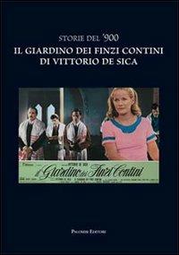 Storie del '900. Il giardino dei Finzi Contini di Vittorio De Sica  - Libro Palombi Editori 2013 | Libraccio.it