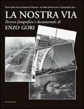 La nostra via. Storia della Circonvallazione Ostiense. Da Valle dell'Almone a Campidoglio Due. Ediz. illustrata