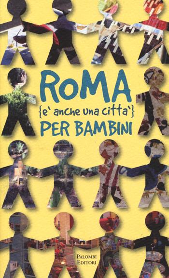 Roma (è anche una città) per bambini - Carmen Rotunno, Alessandra Migliorini - Libro Palombi Editori 2014 | Libraccio.it