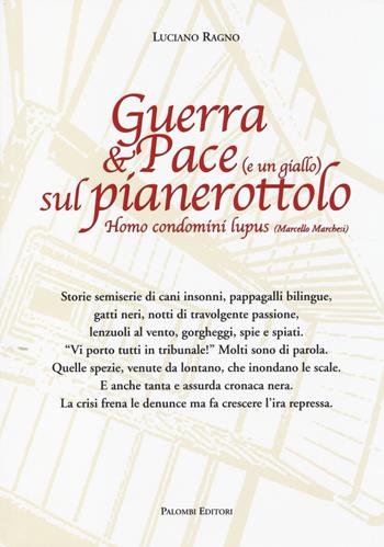 Guerra & pace (e un giallo) sul pianerottolo - Luciano Ragno - Libro Palombi Editori 2014 | Libraccio.it