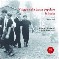 Viaggio nella danza popolare in italia. Itinerari di ricerca del centro nord. Con DVD  - Libro Palombi Editori 2014 | Libraccio.it