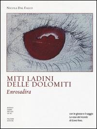 Miti ladini delle Dolomiti. Enrosadira - Nicola Dal Falco - Libro Palombi Editori 2014 | Libraccio.it