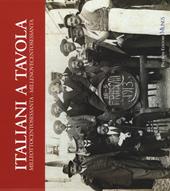 Italiani a tavola. Milleottocentosessanta-Millenovecentosessanta. Storia dell'alimentazione, della cucina e della tavola in Italia