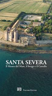 Santa Severa. Il museo del mare, il borgo e il castello