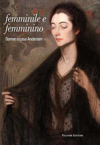 Femminile e femminino. Donne a casa Andersen - Maria Giuseppina Di Monte, Emilia Ludovici - Libro Palombi Editori 2016 | Libraccio.it