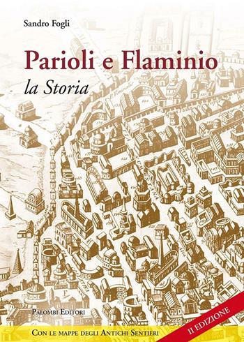 Parioli e Flaminio. La storia. Quartieri di Roma - Sandro Fogli - Libro Palombi Editori 2016 | Libraccio.it