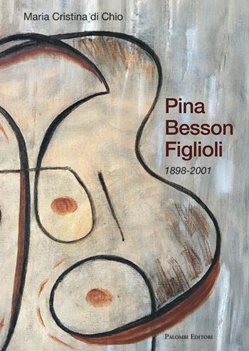 Pina Besson Figlioli. 1898-2001 - Maria Cristina Di Chio - Libro Palombi Editori 2017 | Libraccio.it