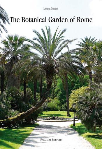 The botanical garden of Rome - Loretta Gratani - Libro Palombi Editori 2017 | Libraccio.it