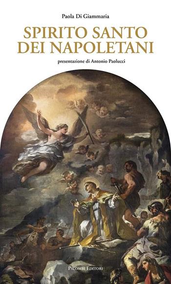 Spirito Santo dei napoletani - Paola Di Giammaria - Libro Palombi Editori 2017 | Libraccio.it