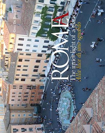 Roma. Alla luce di uno sguardo-Rome. The inner light of a glance. Ediz. illustrata - Gina De Bellis - Libro Palombi Editori 2017 | Libraccio.it