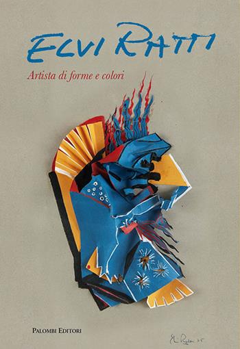 Elvi Ratti. Artista di forme e colori. Ediz. italiana e inglese  - Libro Palombi Editori 2017 | Libraccio.it