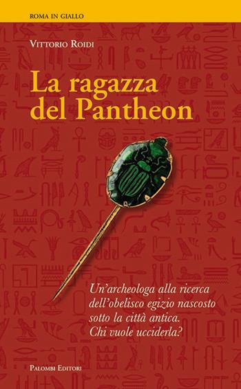 La ragazza del Pantheon - Vittorio Roidi - Libro Palombi Editori 2017 | Libraccio.it