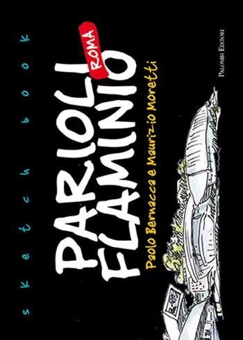 Sketch book Parioli Flaminio Roma - Paolo Bernacca, Maurizio Moretti - Libro Palombi Editori 2017 | Libraccio.it