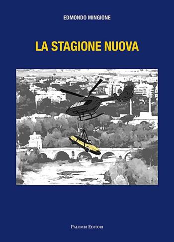 La stagione nuova - Edmondo Mingione - Libro Palombi Editori 2017 | Libraccio.it