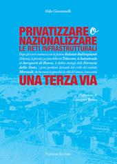 Privatizzare o nazionalizzare le reti infrastrutturali. Una terza via