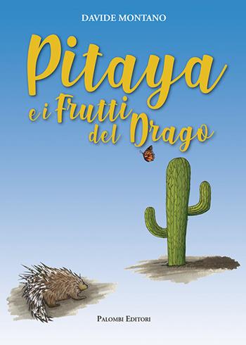 Pitaya e i frutti del drago  - Libro Palombi Editori 2019 | Libraccio.it