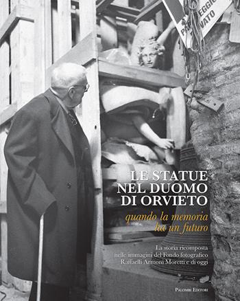Le statue nel duomo di Orvieto. Quando la memoria ha un futuro. Ediz. illustrata  - Libro Palombi Editori 2019 | Libraccio.it