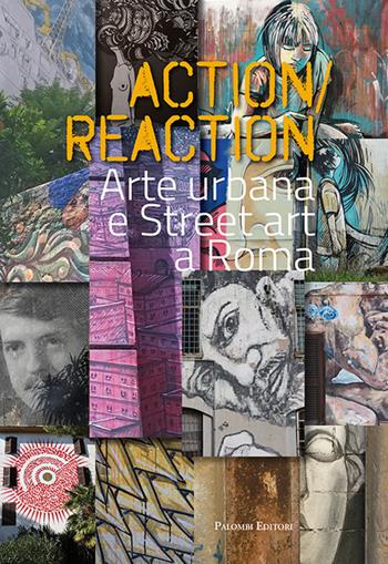 Action reaction. Arte urbana e street art a Roma  - Libro Palombi Editori 2019 | Libraccio.it