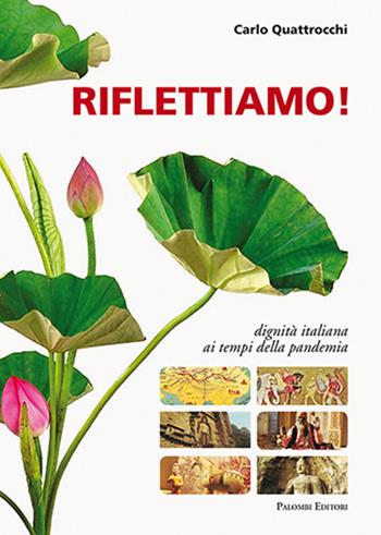 Riflettiamo. Dignità italiana ai tempi della pandemia - Carlo Quattrocchi - Libro Palombi Editori 2020 | Libraccio.it