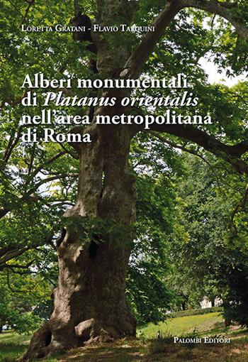 Alberi monumentali di Platanus orientalis nell'area metropolitana di Roma - Loretta Gratani, Flavio Tarquini - Libro Palombi Editori 2021 | Libraccio.it