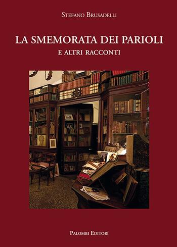La smemorata dei Parioli. E altri racconti - Stefano Brusadelli - Libro Palombi Editori 2021 | Libraccio.it