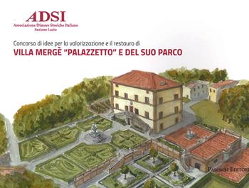 Villa Mergè «Palazzetto» e del suo parco. Concorso di idee per la valorizzazione e il restauro  - Libro Palombi Editori 2022, Quaderni di restauro e valorizzazione | Libraccio.it