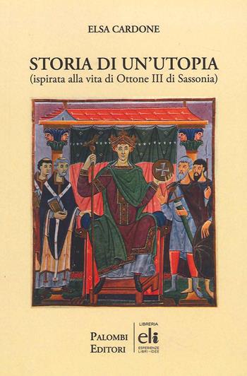 Storia di un'utopia - Elsa Cardone - Libro Palombi Editori 2022 | Libraccio.it