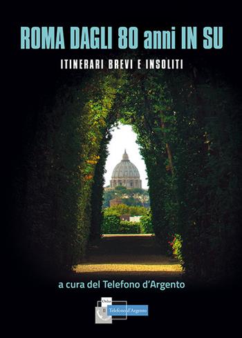 Roma dagli 80 in su. Itinerari brevi e insoliti  - Libro Palombi Editori 2021 | Libraccio.it