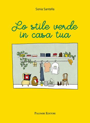 Lo stile verde in casa tua - Sonia Santella - Libro Palombi Editori 2022 | Libraccio.it