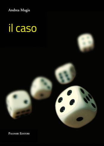 Il caso - Andrea Magis - Libro Palombi Editori 2022 | Libraccio.it