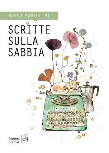 Scritte sulla sabbia - Marco Bartolini - Libro Palombi Editori 2022 | Libraccio.it