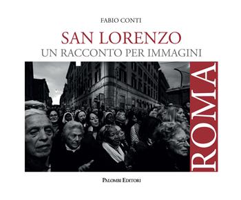 San Lorenzo. Un racconto per immagini. Ediz. illustrata - Fabio Conti - Libro Palombi Editori 2023 | Libraccio.it