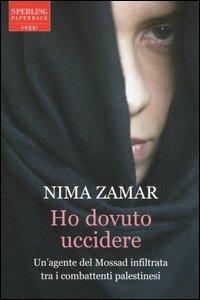 Ho dovuto uccidere - Nima Zamar - Libro Sperling & Kupfer 2006, Saggi Paperback | Libraccio.it