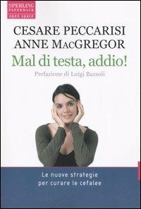 Mal di testa, addio! - Cesare Peccarisi, Anne MacGregor - Libro Sperling & Kupfer 2006, Open Space Paperback | Libraccio.it