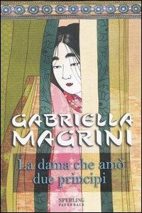 La dama che amò due principi - Gabriella Magrini - Libro Sperling & Kupfer 2006, Paperback | Libraccio.it
