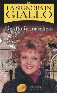 Delitto in maschera. La signora in giallo - Jessica Fletcher, Donald Bain - Libro Sperling & Kupfer 2006, Super bestseller | Libraccio.it