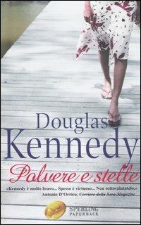 Polvere e stelle - Douglas Kennedy - Libro Sperling & Kupfer 2006, Super bestseller | Libraccio.it